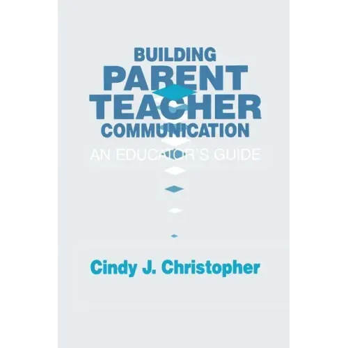 Building Parent-Teacher Communication: An Educator's Guide
