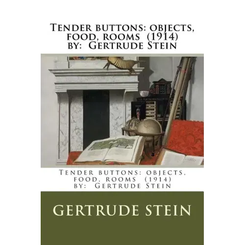 Tender buttons: objects, food, rooms (1914) by: Gertrude Stein