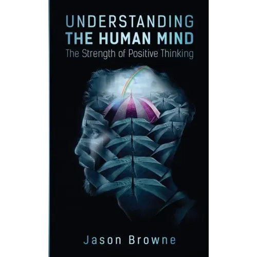 Understanding the Human Mind The Strength of Positive Thinking