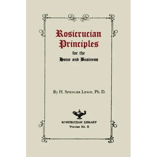 Rosicrucian Principles for the Home and Business