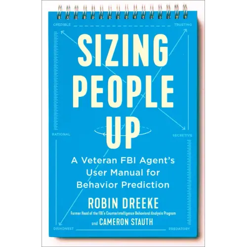 Sizing People Up: A Veteran FBI Agent's User Manual for Behavior Prediction