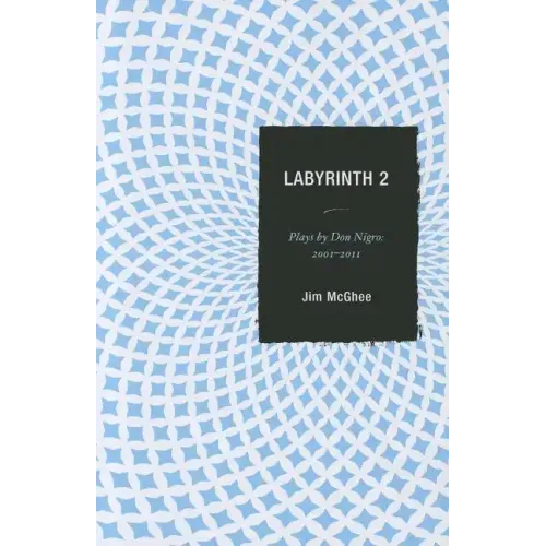 Labyrinth 2: Plays by Don Nigro: 2001-2011