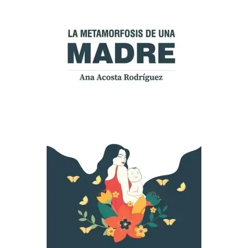La metamorfosis de una madre: Criar en una sociedad patriarcal y adultocéntrica