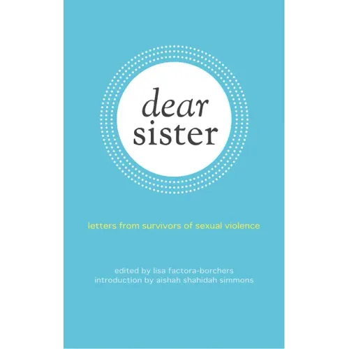 Dear Sister: Letters from Survivors of Sexual Violence