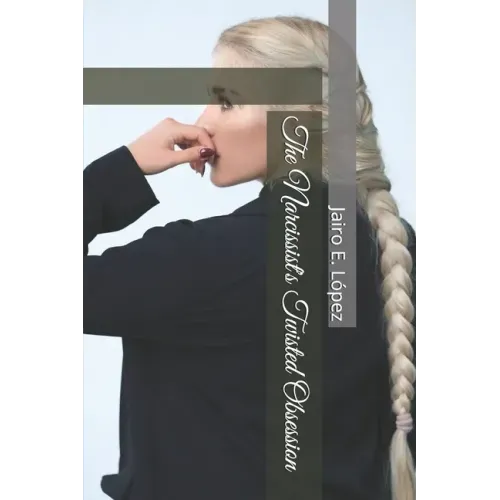 The Narcissist's Twisted Obsession