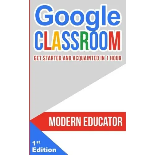 Google Classroom: Get Started and Acquainted in 1 Hr