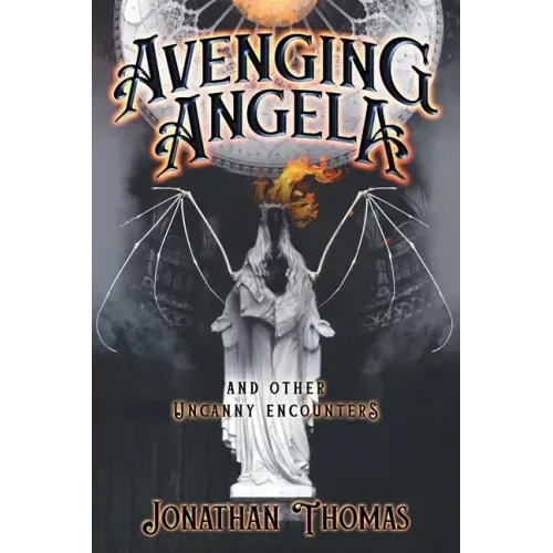 Avenging Angela and Other Uncanny Encounters