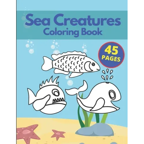Sea Creatures Coloring Book: A Coloring Book for Kids Ages 4-8 & Adults With Amazing Ocean Animals Stress Relief Patterns