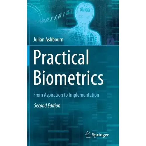 Practical Biometrics: From Aspiration to Implementation