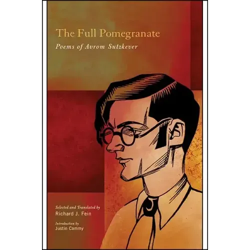 The Full Pomegranate: Poems of Avrom Sutzkever