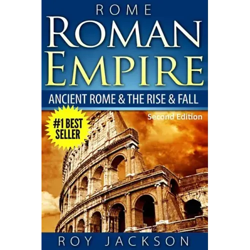 Rome: Roman Empire: Ancient Rome & The Rise & Fall