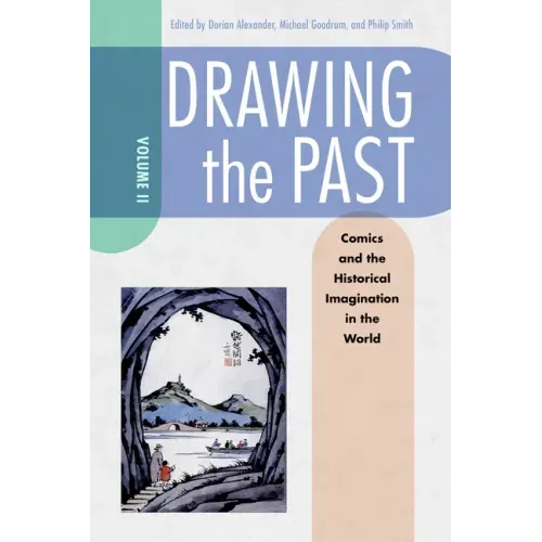 Drawing the Past, Volume 2: Comics and the Historical Imagination in the World