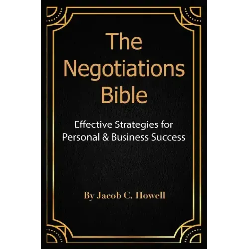 The Negotiations Bible: Effective Strategies for Personal & Business Success