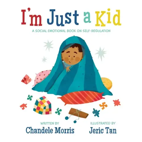 I'm Just a Kid: A Social-Emotional Book about Self-Regulation