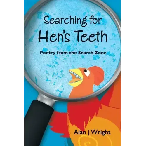 Searching For Hen's Teeth: Poetry from the search zone