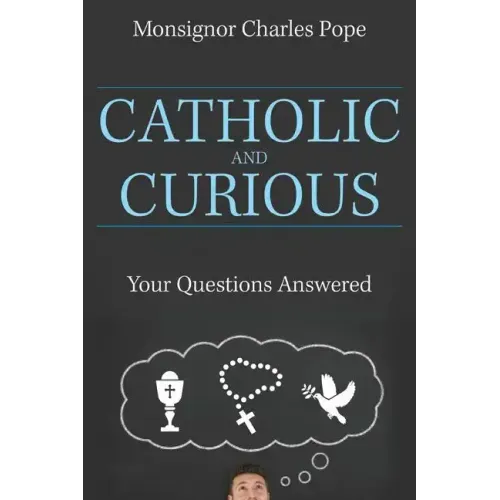 Catholic and Curious: Your Questions Answered
