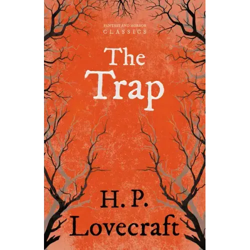 The Trap (Fantasy and Horror Classics);With a Dedication by George Henry Weiss