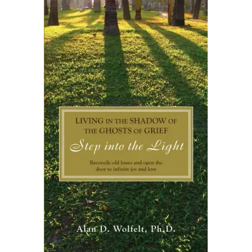 Living in the Shadow of the Ghosts of Grief: Step Into the Light