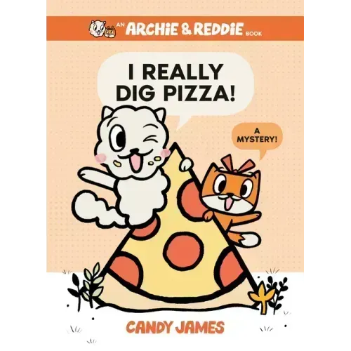 I Really Dig Pizza!: A Mystery!