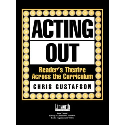 Acting Out: Reader's Theatre Across the Curriculum