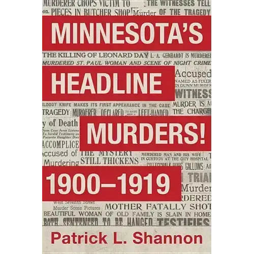 Minnesota's Headline Murders! 1900 to 1919