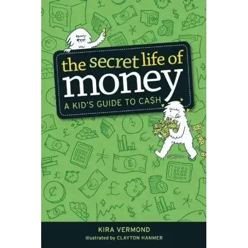 The Secret Life of Money: A Kid's Guide to Cash