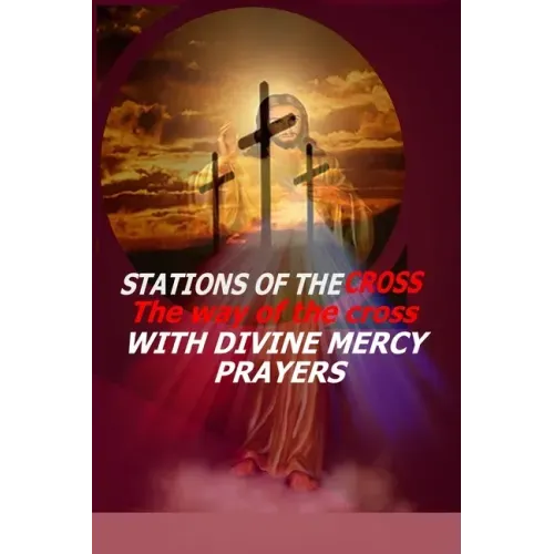 Stations of the Cross: The Way of the Cross-with Divine Mercy Prayers