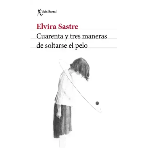 Cuarenta Y Tres Maneras de Soltarse El Pelo (Poesía) / Forty-Three Ways to Let Your Hair Down (Poems)