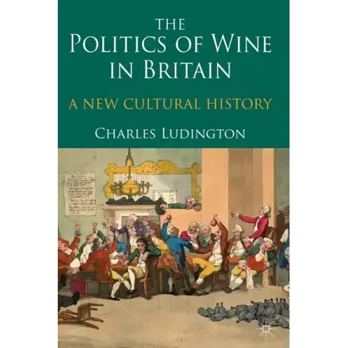 The Politics of Wine in Britain: A New Cultural History