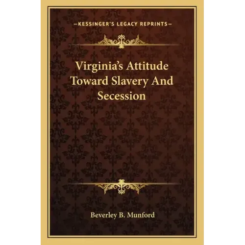 Virginia's Attitude Toward Slavery and Secession
