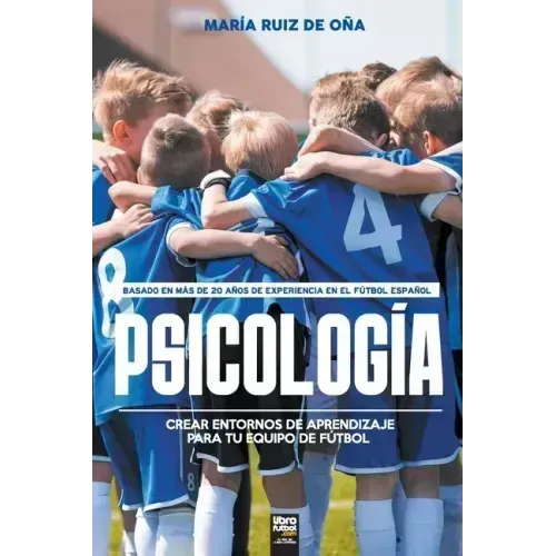 Psicología, basada en más de 20 años de psicología en el fútbol español: Crear entornos de aprendizaje para tu equipo de fútbol