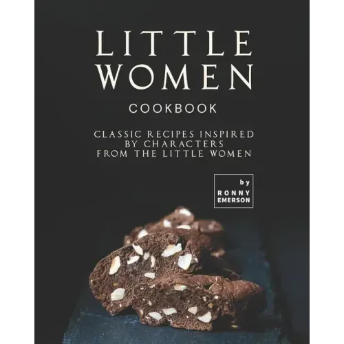Little Women Cookbook: Classic Recipes Inspired by Characters from the Little Women