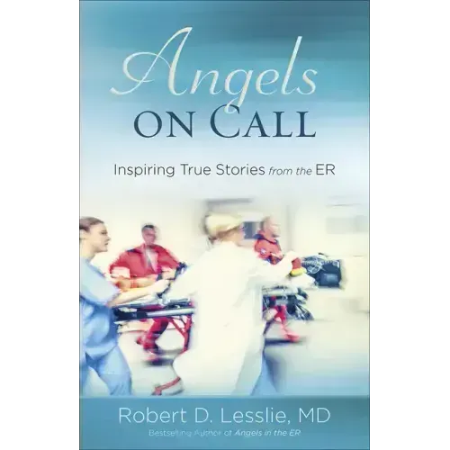 Angels on Call: Inspiring True Stories from the Er