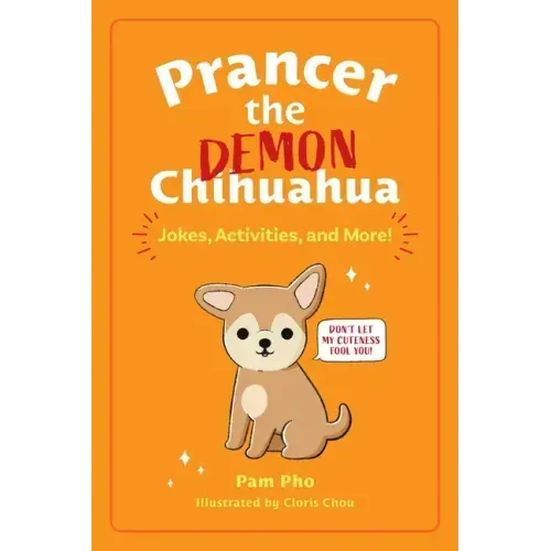Prancer the Demon Chihuahua: Jokes, Activities, and More! Volume 1
