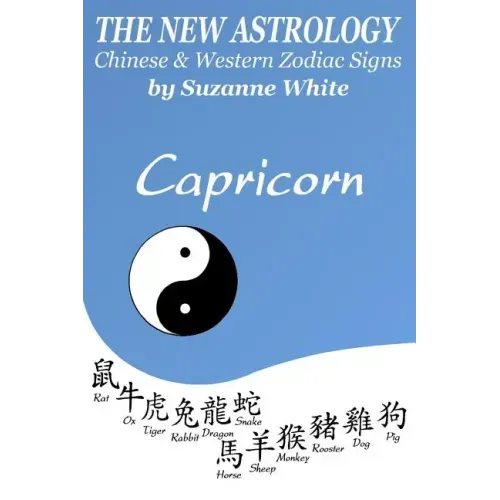The New Astrology Capricorn Chinese & Western Zodiac Signs.: The New Astrology by Sun Signs