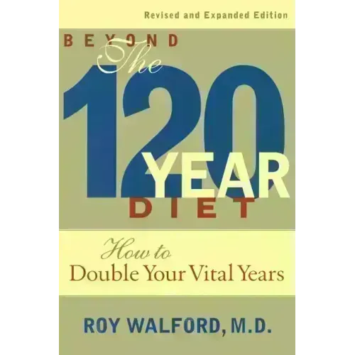 Beyond the 120-Year Diet: How to Double Your Vital Years
