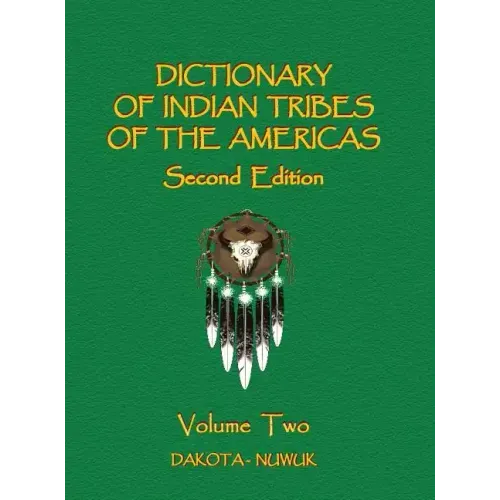 Dictionary of Indian Tribes of the Americas (Volume Two)