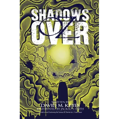 Shadows Over Oz: Founded on and Continuing the Famous Oz Stories by L. Frank Baum