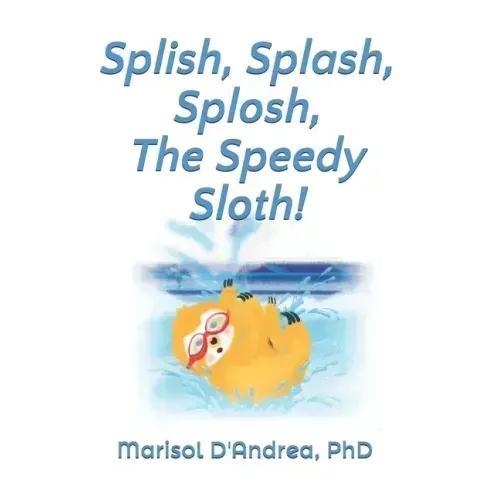 Splish, Splash, Splosh, The Speedy Sloth!: Practice the "S" Sound