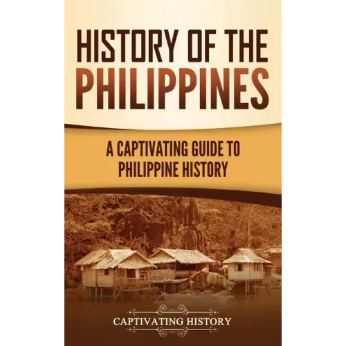 History of the Philippines: A Captivating Guide to Philippine History