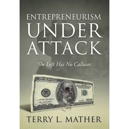 Entrepreneurism Under Attack: The Left Has No Calluses