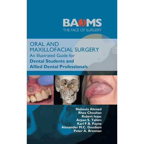 Oral and Maxillofacial Surgery: An Illustrated Guide for Dental Students and Allied Dental Professionals