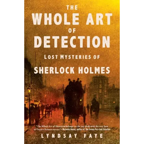 The Whole Art of Detection: Lost Mysteries of Sherlock Holmes