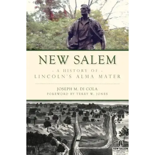 New Salem: A History of Lincoln's Alma Mater