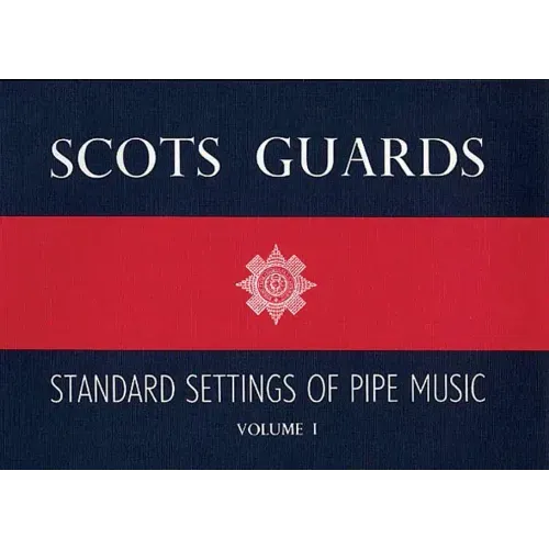 Scots Guards - Volume 1: Standard Settings of Pipe Music