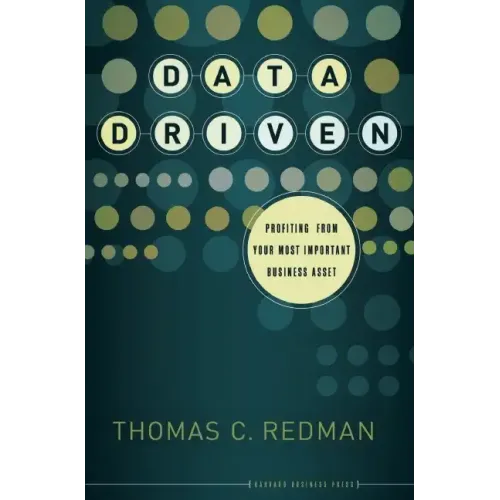 Data Driven: Profiting from Your Most Important Business Asset