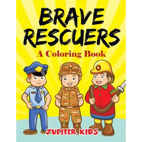 Brave Rescuers (A Coloring Book)