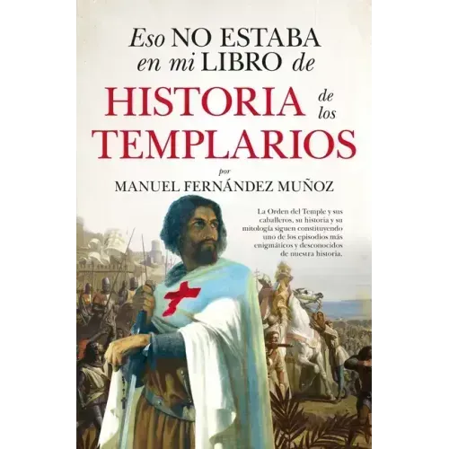 Eso No Estaba En Mi Libro de Historia de Los Templarios