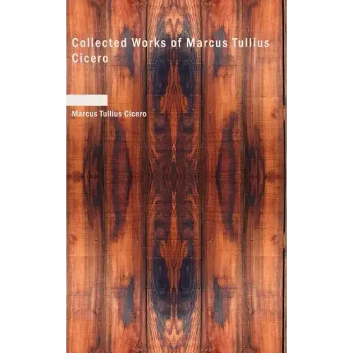 Collected Works of Marcus Tullius Cicero