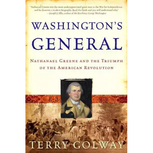 Washington's General: Nathanael Greene and the Triumph of the American Revolution